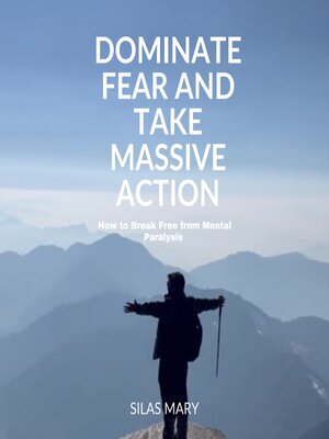 cover image of Dominate Fear and Take Massive Action
